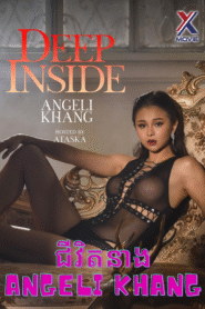 ជីវិតនាង angeli khang-Deep Inside: Angeli Khang (2025)